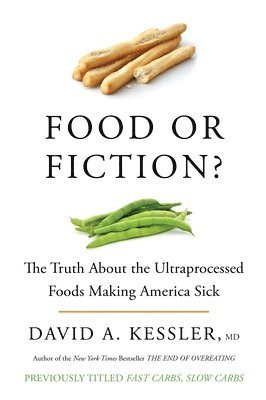 bokomslag Food or Fiction? The Truth About the Ultraprocessed Foods Making America Sick