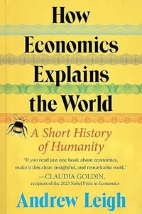 bokomslag How Economics Explains the World: A Short History of Humanity