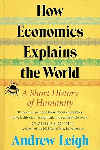 Andrew Leigh - How Economics Explains the World: A Short History of Humanity, Inbunden