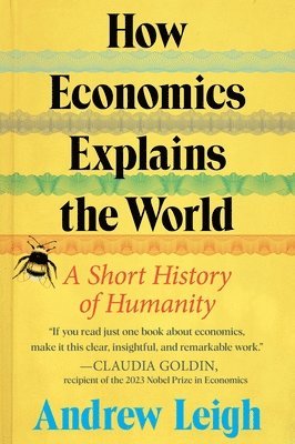 How Economics Explains the World: A Short History of Humanity 1