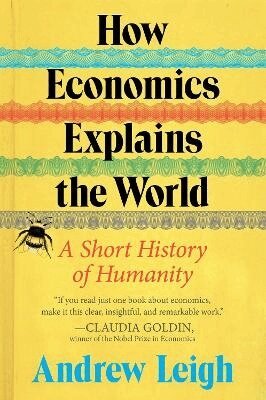 Andrew Leigh - How Economics Explains the World, Häftad