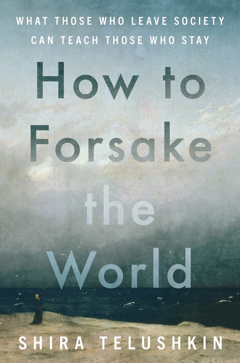 Shira Telushkin - How to Forsake the World, Inbunden