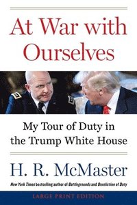 bokomslag At War with Ourselves: My Tour of Duty in the Trump White House