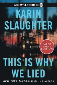 bokomslag This Is Why We Lied: A Will Trent Thriller