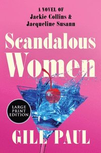 bokomslag Scandalous Women: A Novel of Jackie Collins and Jacqueline Susann