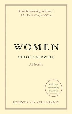 Chloe Caldwell - Women: A Novella, Häftad