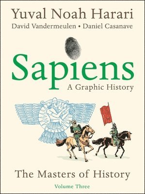 Yuval Noah Harari - Sapiens: A Graphic History, Volume 3: The Masters of History, Inbunden