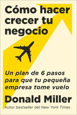 bokomslag How to Grow Your Small Business \ Cómo Hacer Crecer Tu Negocio (Spanish Edition): Un Plan de 6 Pasos Para Que Tu Pequeña Empresa Tome Vuelo