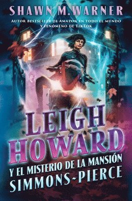 Leigh Howard and the Ghosts of Simmons-Pierce Manor: Leigh Howard Y El Misterio de la Mansión Simmons-Pierce / (Spanish Edition) 1