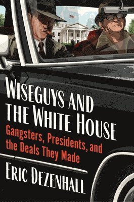 bokomslag Wiseguys and the White House