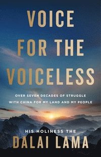 bokomslag Voice for the Voiceless: Over Seven Decades of Struggle with China for My Land and My People