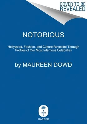 Notorious: Portraits of Stars from Hollywood, Culture, Fashion, and Tech