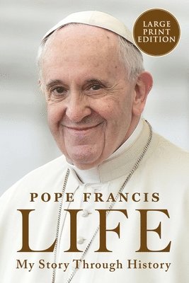 Pope Francis - Life: My Story Through History (Large Print), Häftad