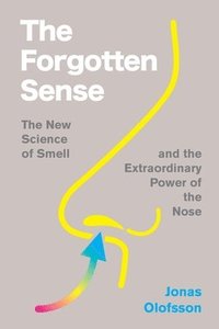 bokomslag The Forgotten Sense: On the Nose and Perceiving Smell