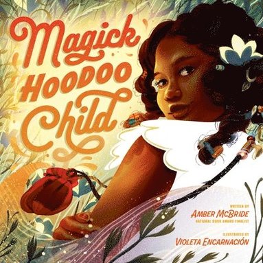 Amber McBride - Magick Hoodoo Child, Inbunden
