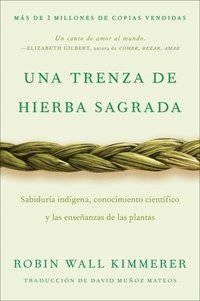 bokomslag Braiding Sweetgrass / Una Trenza de Hierba Sagrada (Spanish Edition): Sabiduría Indígena, Conocimiento Científico Y Las Enseñanzas de Las Plantas