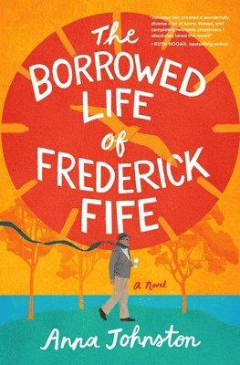 Anna Johnston - The Borrowed Life of Frederick Fife, Inbunden