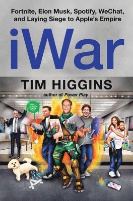 Tim Higgins - Iwar: Fortnite, Elon Musk, Spotify, Wechat, and Laying Siege to Apple's Empire, Inbunden