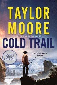 bokomslag Cold Trail: A Garrett Kohl Novel