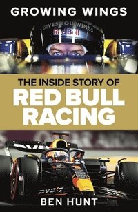 bokomslag Growing Wings: The Inside Story of Red Bull Racing