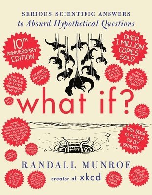 bokomslag What If? Tenth Anniversary Edition: Serious Scientific Answers to Absurd Hypothetical Questions