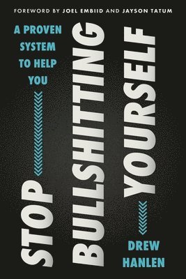 Drew Hanlen - Stop Bullshitting Yourself, Inbunden