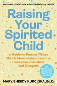 bokomslag Raising Your Spirited Child, Fourth Edition