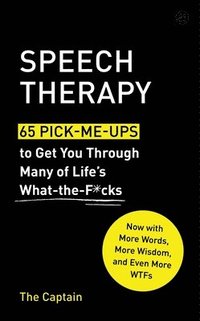 bokomslag Speech Therapy: 65 Pick-Me-Ups to Get You Through Many of Life's What-The-F*cks