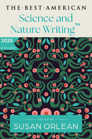 Susan Orlean, Jaime Green, Susan Orlean, Jaime Green - Best American Science and Nature Writing 2025, Häftad