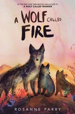 Rosanne Parry - A Wolf Called Fire, Inbunden