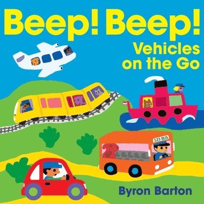 Byron Barton - Beep! Beep! Vehicles on the Go, Kartonnage