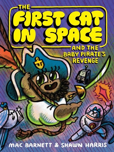 Mac Barnett - First Cat in Space and the Baby Pirate’s Revenge, Inbunden