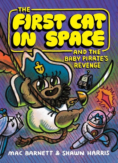Mac Barnett - First Cat in Space and the Baby Pirate’s Revenge, Häftad