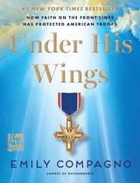 bokomslag Under His Wings: How Faith on the Front Lines Has Protected American Troops
