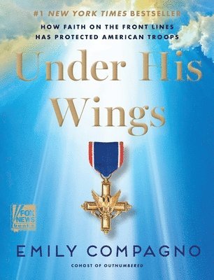 bokomslag Under His Wings: How Faith on the Front Lines Has Protected American Troops