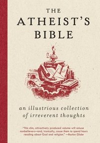 bokomslag Atheist's Bible: An Illustrious Collection of Irreverent Thoughts
