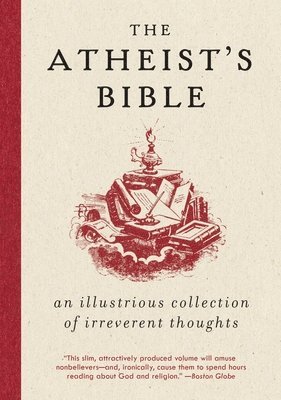 bokomslag Atheist's Bible: An Illustrious Collection of Irreverent Thoughts