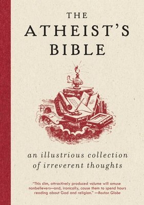Joan Konner - Atheist's Bible: An Illustrious Collection of Irreverent Thoughts, Häftad