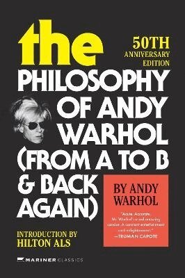 Andy Warhol - The Philosophy of Andy Warhol [50th Anniversary Edition]: From A to B and Back Again, Häftad