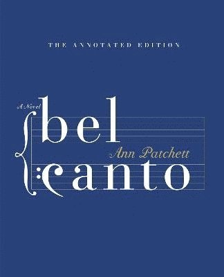 Ann Patchett - Bel Canto Annotated Edition, Inbunden