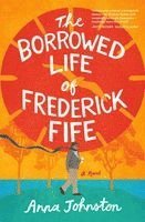Anna Johnston - The Borrowed Life of Frederick Fife, Häftad