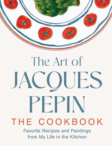 Jacques Pépin - Art of Jacques Pépin, Inbunden
