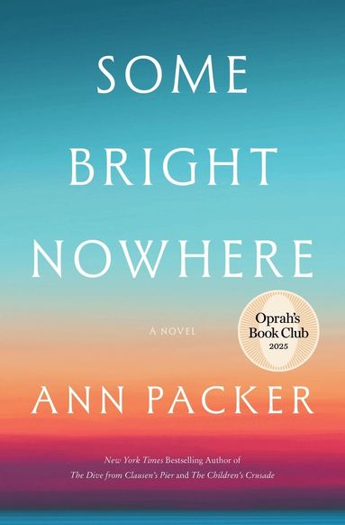 Ann Packer - Some Bright Nowhere, Inbunden