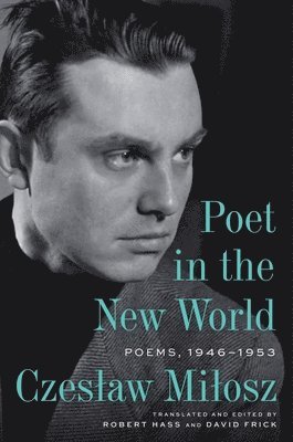 Poet in the New World: Poems, 1946-1953 1