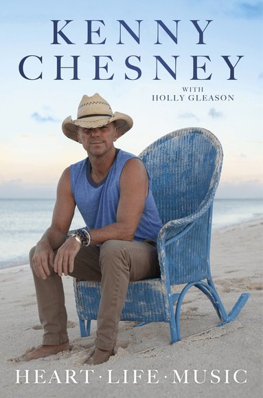 Kenny Chesney, Holly Gleason - Heart Life Music, Inbunden