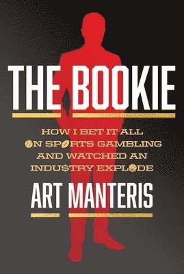 bokomslag The Bookie: How I Bet It All on Sports Gambling and Watched an Industry Explode