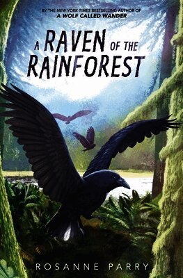 Rosanne Parry - A Raven of the Rainforest, Inbunden