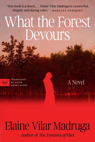 Elaine Vilar Madruga - What the Forest Devours, Häftad
