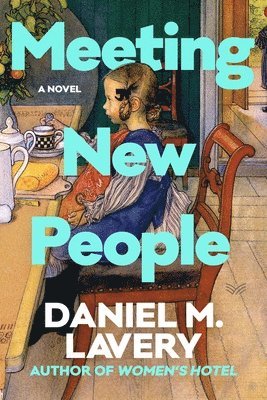 Daniel M. Lavery - Meeting New People, Inbunden