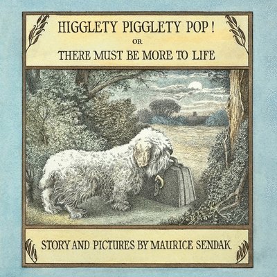 Maurice Sendak - Higglety Pigglety Pop! or There Must Be More to Life, Inbunden